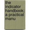 The Indicator Handbook; A Practical Manu door Onbekend