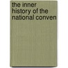 The Inner History Of The National Conven door Onbekend