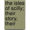 The Isles Of Scilly; Their Story, Their door Onbekend