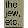 The Jew, Etc. door Onbekend