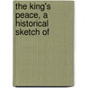 The King's Peace, A Historical Sketch Of door Onbekend