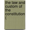 The Law And Custom Of The Constitution ( door Onbekend