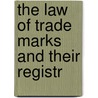 The Law Of Trade Marks And Their Registr door Onbekend