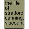 The Life Of Stratford Canning, Viscount door Onbekend