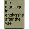 The Martiloge In Englysshe After The Vse door Onbekend