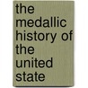 The Medallic History Of The United State door Onbekend