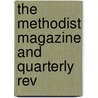 The Methodist Magazine And Quarterly Rev door Onbekend