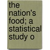 The Nation's Food; A Statistical Study O door Onbekend