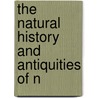 The Natural History And Antiquities Of N door Onbekend