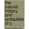 The Natural History And Antiquities Of S door Onbekend