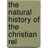 The Natural History Of The Christian Rel door Onbekend