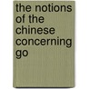 The Notions Of The Chinese Concerning Go door Onbekend