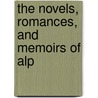 The Novels, Romances, And Memoirs Of Alp door Onbekend