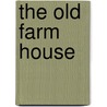 The Old Farm House by Unknown