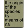The Origin Of The Species By Means Of Na door Onbekend