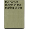The Part Of Rheims In The Making Of The door Onbekend