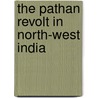 The Pathan Revolt In North-West India door Onbekend