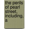 The Perils Of Pearl Street, Including, A by Unknown