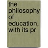 The Philosophy Of Education, With Its Pr door Onbekend