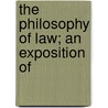 The Philosophy Of Law; An Exposition Of door Onbekend