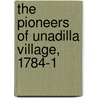 The Pioneers Of Unadilla Village, 1784-1 door Onbekend