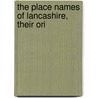 The Place Names Of Lancashire, Their Ori door Onbekend