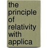 The Principle Of Relativity With Applica door Onbekend