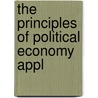 The Principles Of Political Economy Appl door Onbekend