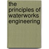 The Principles Of Waterworks Engineering door Onbekend