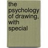The Psychology Of Drawing, With Special door Onbekend
