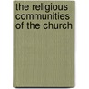 The Religious Communities Of The Church door Onbekend