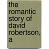The Romantic Story Of David Robertson, A door Onbekend