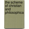 The Scheme Of Christian And Philosophica door Onbekend