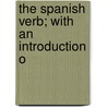 The Spanish Verb; With An Introduction O door Onbekend