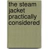 The Steam Jacket Practically Considered door Onbekend