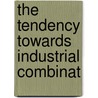 The Tendency Towards Industrial Combinat door Onbekend