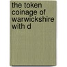 The Token Coinage Of Warwickshire With D door Onbekend