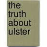 The Truth About Ulster door Onbekend