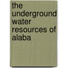 The Underground Water Resources Of Alaba door Onbekend