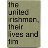 The United Irishmen, Their Lives And Tim door Onbekend