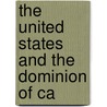 The United States And The Dominion Of Ca door Onbekend