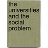 The Universities And The Social Problem by Unknown