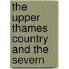 The Upper Thames Country And The Severn by Unknown