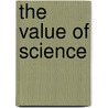 The Value Of Science by Unknown