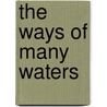 The Ways Of Many Waters by Unknown