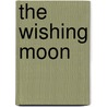 The Wishing Moon by Unknown