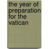 The Year Of Preparation For The Vatican door Onbekend