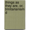 Things As They Are, Or, Trinitarianism D door Onbekend