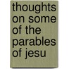 Thoughts On Some Of The Parables Of Jesu door Onbekend