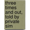 Three Times And Out, Told By Private Sim door Onbekend